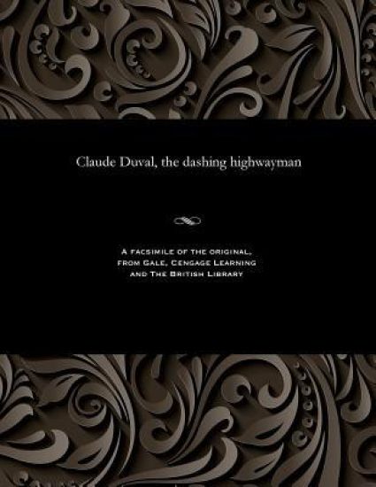 Claude Duval, the Dashing Highwayman