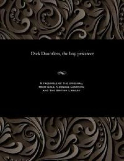 Dick Dauntless, the Boy Privateer
