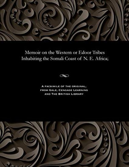 Memoir on the Western or Edoor Tribes Inhabiting the Somali Coast of N. E. Africa;