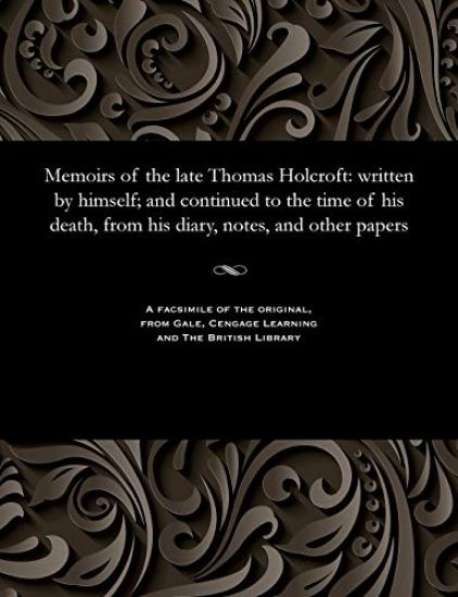 Memoirs of the Late Thomas Holcroft