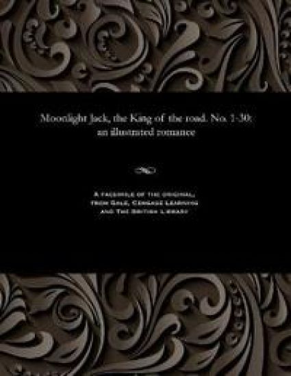 Moonlight Jack, the King of the Road. No. 1-30
