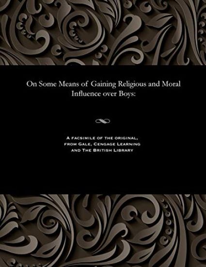 On Some Means of Gaining Religious and Moral Influence Over Boys