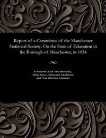 Report of a Committee of the Manchester Statistical Society