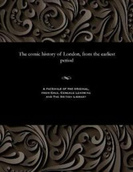 The Comic History of London, from the Earliest Period