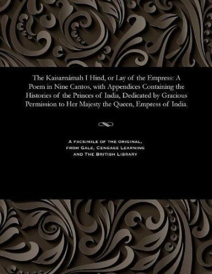 The Kaisarn?mah I Hind, or Lay of the Empress