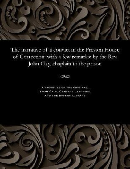 The Narrative of a Convict in the Preston House of Correction