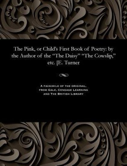 The Pink, or Child's First Book of Poetry