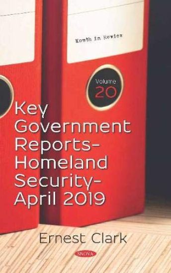 Key Government Reports for April 2019 - Homeland Security