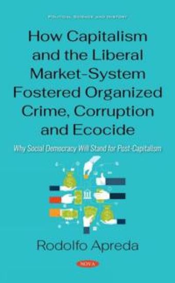 How Capitalism and the Liberal Market-System Fostered Organized Crime, Corruption and Ecocide