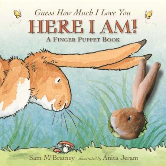 Here I Am!: A Finger Puppet Book: (An Interactive Edition of the Classic Baby Book about Little Nutbrown Hare Loving Right Up to the Moon and Back a P