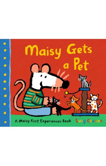 Maisy Gets a Pet: A Maisy First Experiences Book