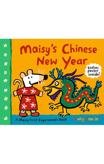 Maisy's Chinese New Year: A Maisy First Experiences Book (Maisy the Mouse Celebrates the Lunar New Year - A Holiday Picture Book for Toddlers, Prescho