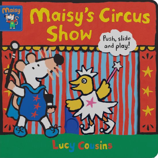 Maisy's Circus Show: Push, Slide, and Play! (a Maisy the Mouse Interactive Board Book for Toddlers)