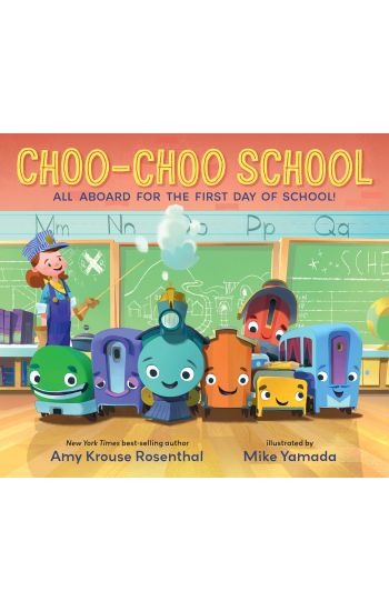 Choo-Choo School: All Aboard for the First Day of School