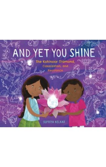 And Yet You Shine: The Kohinoor Diamond, Colonization, and Resistance
