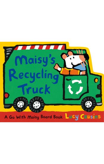 Maisy's Recycling Truck: (Garbage Truck-Shaped Board Book about Maisy the Mouse for Toddlers)