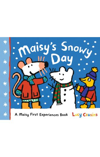 Maisy's Snowy Day: A Maisy First Experiences Book (Maisy the Mouse's Winter Adventure - A Picture Book for Toddlers, Preschoolers, and Kids Ages 3-7)
