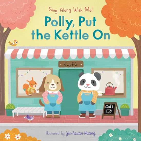 Polly, Put the Kettle on: (A Classic Nursery Rhyme Board Book with Interactive Sliders and Qr Code for Instrumental and Vocal Versions - For Babies an