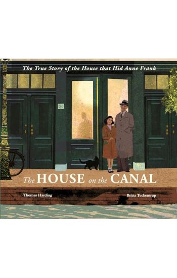 The House on the Canal: The Story of the House That Hid Anne Frank