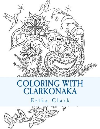Coloring With Clarkonaka: A book of hand-drawn designs