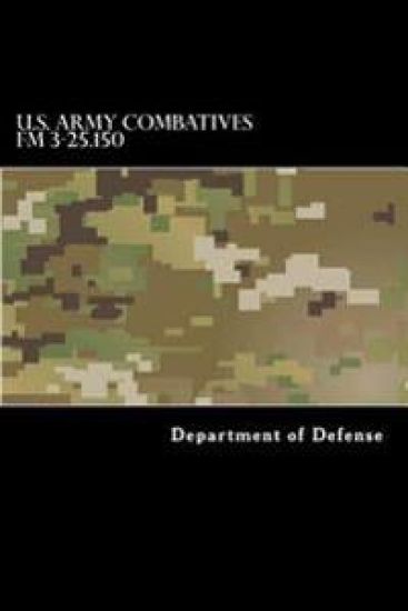 U.S. Army Combatives FM 3-25.150