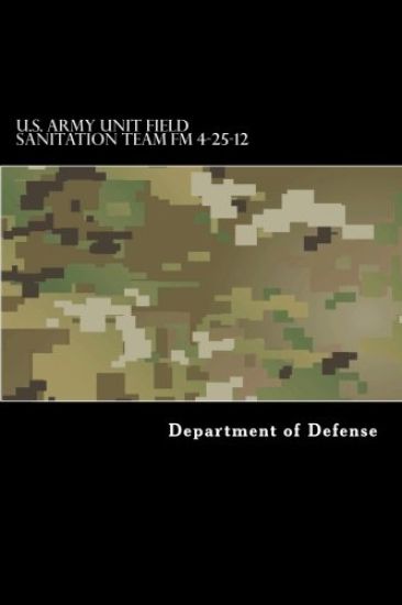 U.S. Army Unit Field Sanitation Team FM 4-25-12: FM 21-10-1
