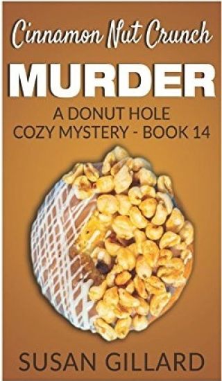 Cinnamon Nut Crunch Murder: A Donut Hole Cozy Mystery - Book 14