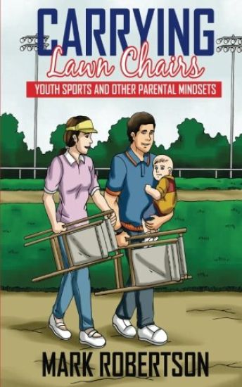 Carrying Lawn Chairs: Youth sports and other parental mindsets