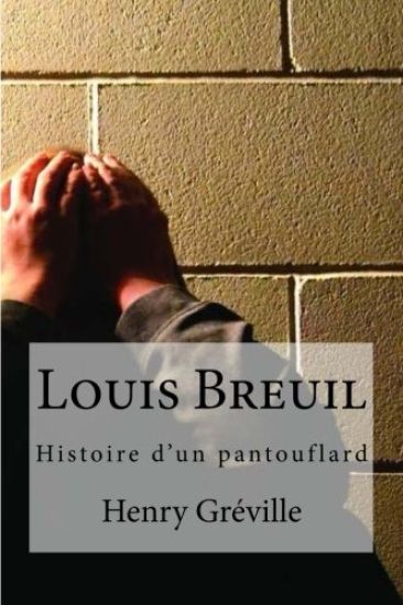 Louis Breuil: Histoire d?un pantouflard