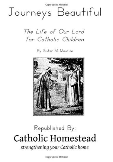 Journeys Beautiful: A life of Our Lord for Catholic Children