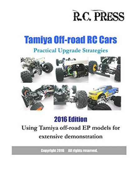 Tamiya Off-road RC Cars Practical Upgrade Strategies 2016 Edition: Using Tamiya off-road EP models for extensive demonstration