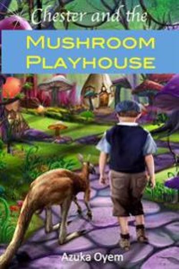 Chester And The Mushroom Playhouse
