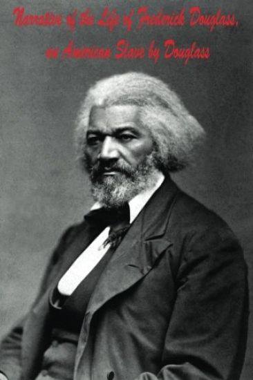 Narrative of the Life of Frederick Douglass, an American Slave by Douglass