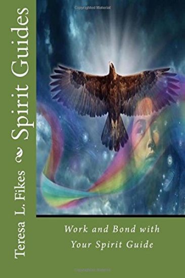 Spirit Guides: Work and Bond with Your Spirit Guide