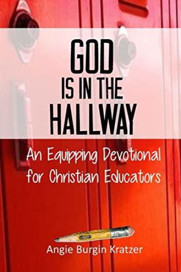God is in the Hallway: An Equipping Devotional for Christian Educators