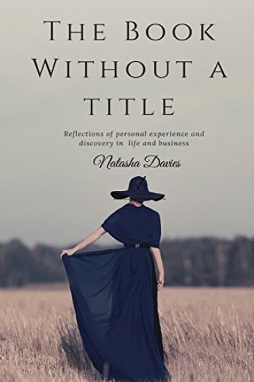 The Book Without A Title: Reflections of Personal Experience and Discovery in Life and Business