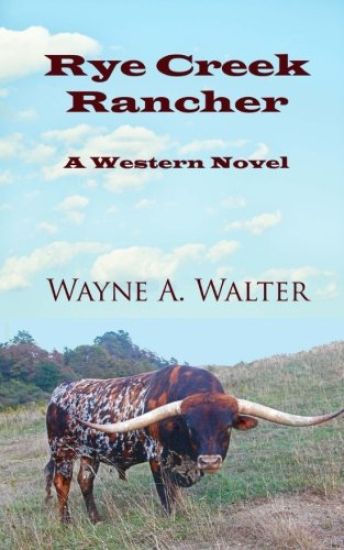 Rye Creek Rancher: A Western Novel