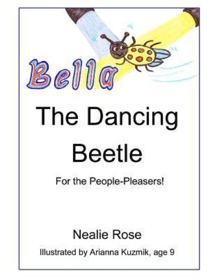 Bella, the Dancing Beetle: For the People-Pleasers!