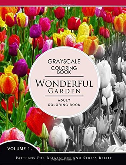 Wonderful Garden Volume 1: Flower Grayscale coloring books for adults Relaxation (Adult Coloring Books Series, grayscale fantasy coloring books)