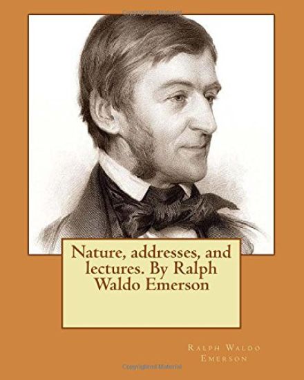 Nature, addresses, and lectures. By Ralph Waldo Emerson