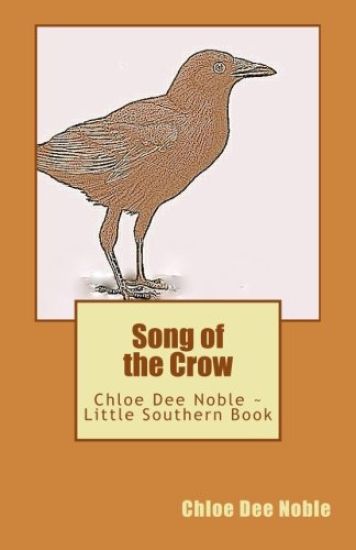 Song of the Crow: Chloe Dee Noble Little Southern Book