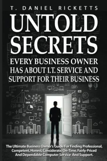 Untold Secrets: Every Business Owner Has About I.T. Service and Support For Their Business