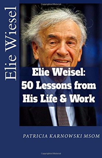 Elie Wiesel: 50 Life Lessons from His Life and Work