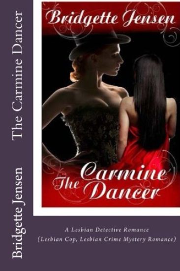 The Carmine Dancer: A Lesbian Detective Romance (Lesbian Cop Lesbian Crime Mystery Romance)