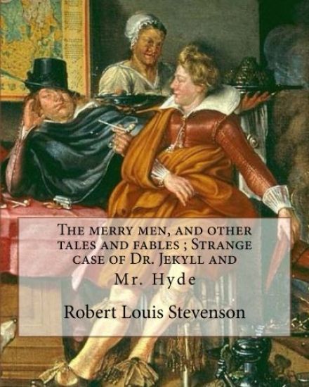 The merry men, and other tales and fables; Strange case of Dr. Jekyll and: Mr. Hyde, By Robert Louis Stevenson (13 November 1850 - 3 December 1894) wa