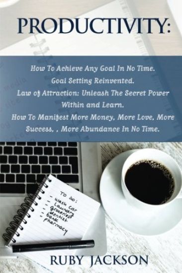Productivity: How To Achieve Any Goal In No Time - Goal Setting Reinvented.Law of Attraction: Unleash The Secret Power Within and Le
