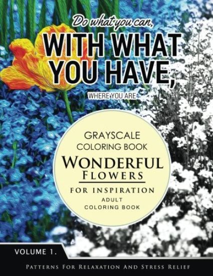 Wonderful Flower for Inspiration Volume 1: Grayscale coloring books for adults Relaxation with motivation quote (Adult Coloring Books Series, grayscal