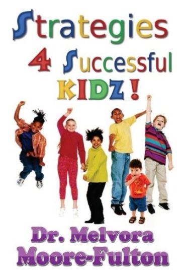 Strategies 4 Successful Kidz!: On raising healthy, happy, well-adjusted children