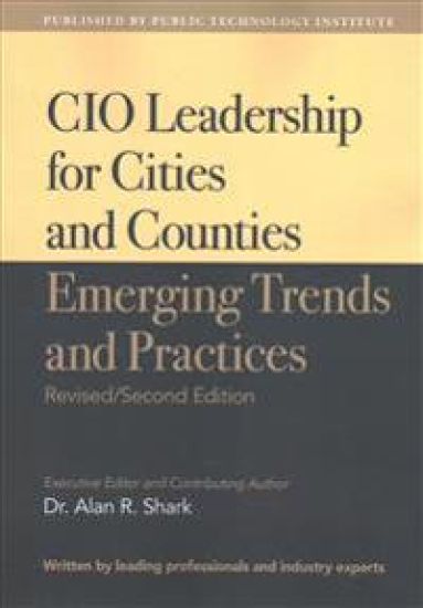 CIO Leadership for Cities and Counties - Emerging Trends and Practices: Second Edition