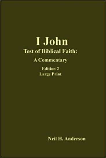 I John: Test of Biblical Faith--A Commentary Edition 2